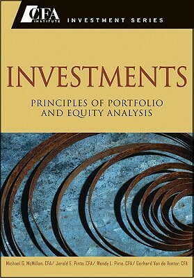 Investments: Principles of Portfolio and Equity Analysis by Jerald E. Pinto, Michael McMillan, Wendy L. Pirie