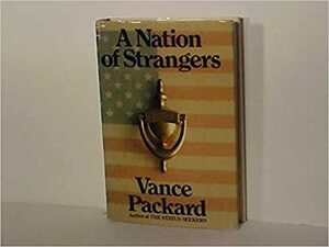 A Nation Of Strangers by Vance Packard