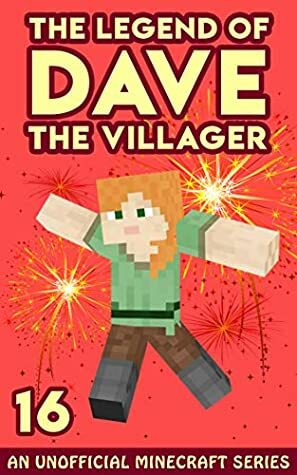 Dave the Villager 16: An Unofficial Minecraft Book (The Legend of Dave the Villager) by Dave Villager