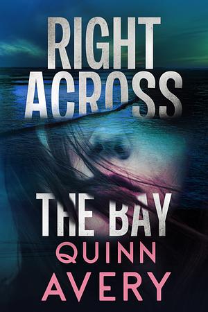 Right Across the Bay by Quinn Avery