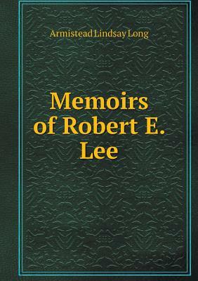 Memoirs of Robert E. Lee by Marcus J. Wright, A.L. Long