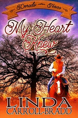 My Heart Knew (Dorado, Texas #3) by Linda Carroll-Bradd