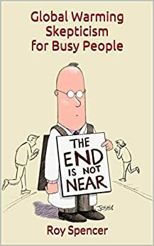 Global Warming Skepticism for Busy People by Roy W. Spencer