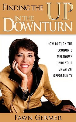 Finding the Up in the Downturn by Fawn P. Germer