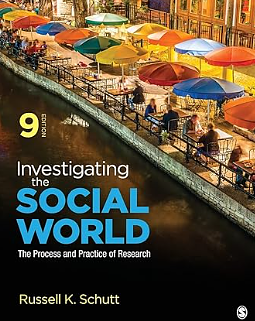 Investigating the Social World: The Process and Practice of Research by Russell K. Schutt