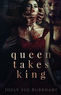 Queen Takes King by Joely Sue Burkhart