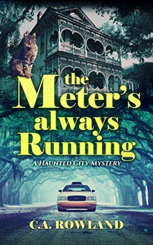 The Meter's Always Running by C.A. Rowland