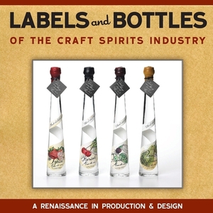 Labels and Bottles of the Craft Spirits Industry by Bill Owens