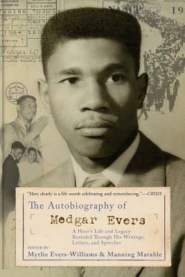 The Autobiography of Medgar Evers: A Hero's Life and Legacy Revealed Through His Writings, Letters, and Speeches by Myrlie Evers-Williams, Manning Marable