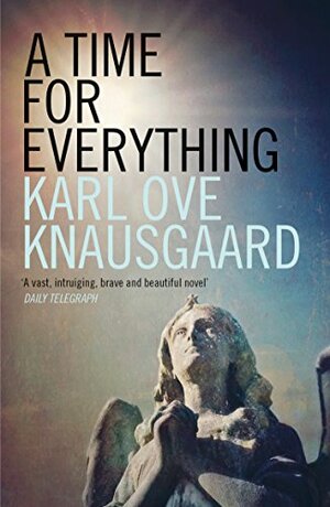 A Time for Everything by Karl Ove Knausgård