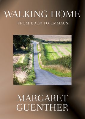 Walking Home: From Eden to Emmaus by Margaret Guenther