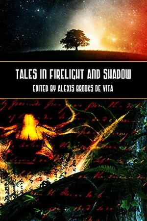 Tales In Firelight And Shadow by Alexis Brooks De Vita