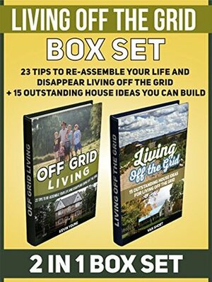Living off the Grid Box Set: 23 Tips to Re-Assemble Your Life and Disappear Living off The Grid + 15 Outstanding House Ideas You can Build (Living off the Grid, Living off the Grid books, survival) by Kevin Young, Van Short