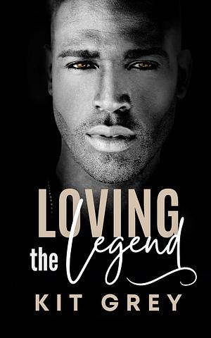 Loving the Legend by Kitty Grey