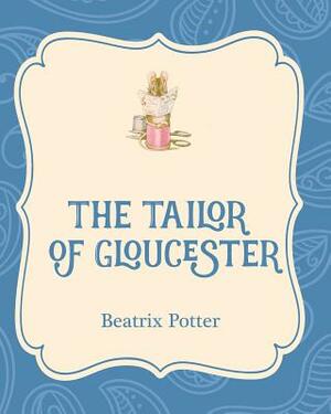 The Tailor of Gloucester by Beatrix Potter