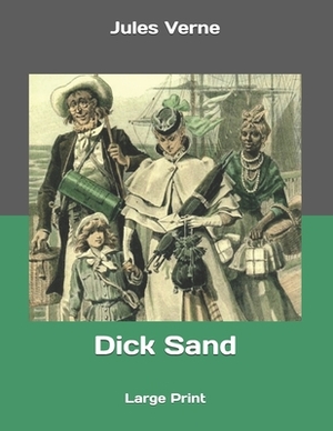 Dick Sand: Large Print by Jules Verne