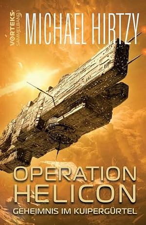 Operation Helicon - Geheimnis im Kuipergürtel: VorTeks Sammelband 1 - Science Fiction Roman by Michael Hirtzy