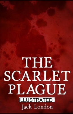 The Scarlet Plague illustrated by Jack London