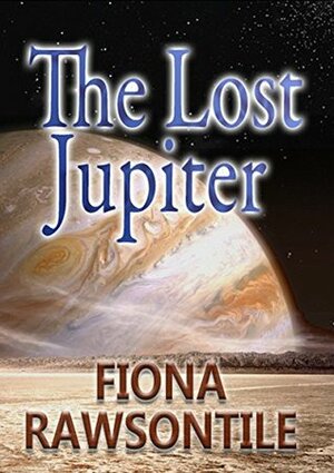 The Lost Jupiter (Maura's Gate Book 3) by Fiona Rawsontile