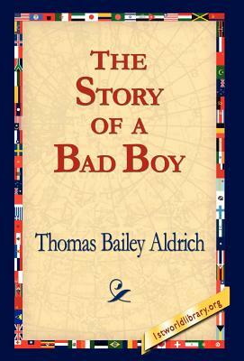 The Story of a Bad Boy by Thomas Bailey Aldrich