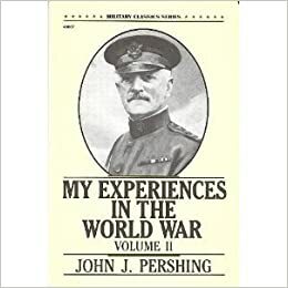 My Experiences in the World War, Vol. 2 by John Joseph Pershing