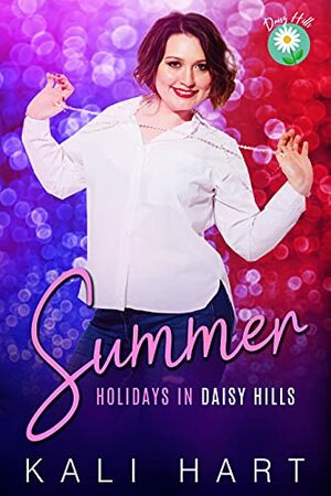 Summer: A Sweet and Steamy Small Town Romance by Kali Hart