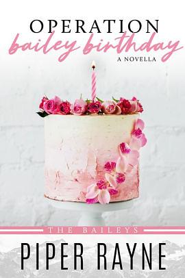 Operation Bailey Birthday by Piper Rayne