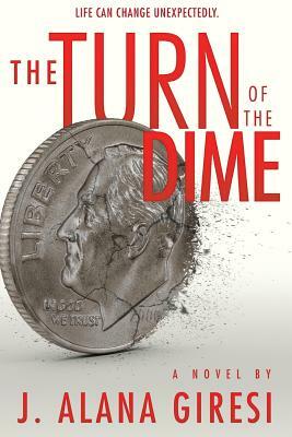 The Turn of The Dime by J. Alana Giresi