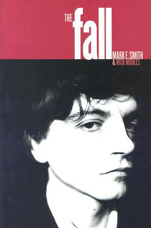 The Fall by Mark E. Smith, Mick Middles