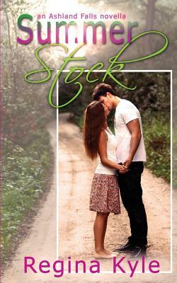 Summer Stock: An Ashland Falls Novella by Regina Kyle