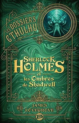 Sherlock Holmes et les Ombres de Shadwell by Arnaud Demaegd, James Lovegrove