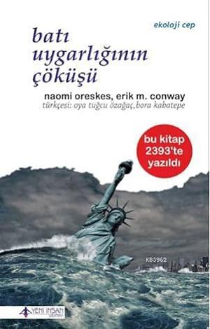 Batı Uygarlığının Çöküşü by Naomi Oreskes