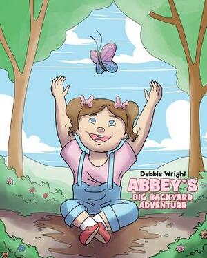 Abbey's Big Backyard Adventure by Debbie Wright