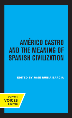 Américo Castro and the Meaning of Spanish Civilization by 