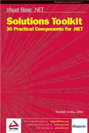 Visual Basic .Net Solutions Toolkit: 30 Practical Components For .Net by Rockford Lhotka