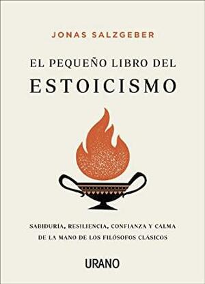 El pequeño libro del estoicismo by Jonas Salzgeber