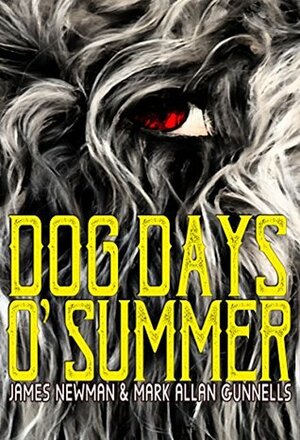 Dog Days O' Summer by Mark Allan Gunnells, James Newman