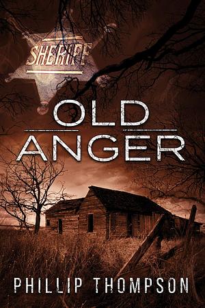 Old Anger by Phillip Thompson, Phillip Thompson
