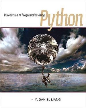 Introduction to Programming Using Python, Student Value Edition by Y. Daniel Liang