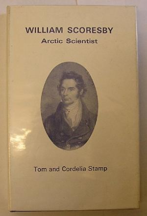 William Scoresby, Arctic Scientist by Cordelia Stamp