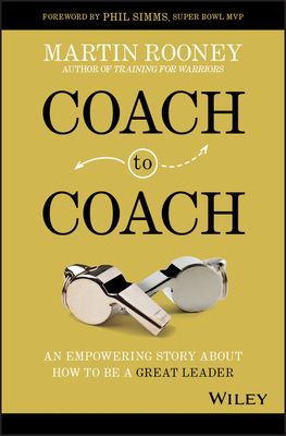 Coach to Coach: An Empowering Story about How to Be a Great Leader by Martin Rooney