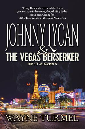 Johnny Lycan & the Vegas Berserker: Book 2 of The Werewolf PI by Wayne Turmel