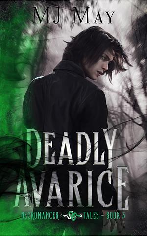 Deadly Avarice: Necromancer Tales Book III by M.J. May
