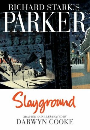 Richard Stark's Parker: Slayground by Darwyn Cooke