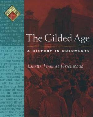 Gilded Age History in Documents by Janette Thomas Greenwood