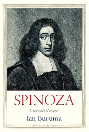 Spinoza: Freedom's Messiah by Ian Buruma
