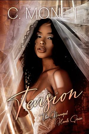 Tension: The Arranged Hearts Series by C. Monet, C. Monet