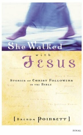 She Walked with Jesus: Stories of Christ Followers in the Bible by Brenda Poinsett