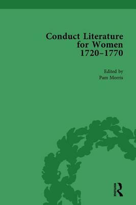 Conduct Literature for Women, Part III, 1720-1770 Vol 1 by Pam Morris