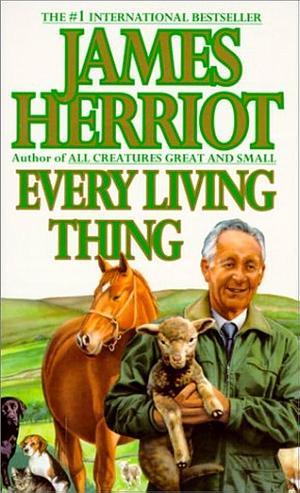 Every Living Thing by James Herriot, James Herriot, James Herriot